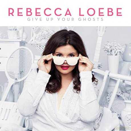 Rebecca Loebe: Give Up Your Ghosts [CD]