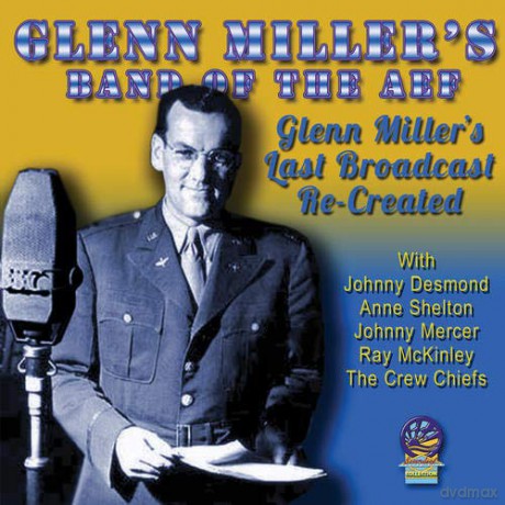 Glenn Millers American Band Of The Aef: Glenns Last Broadcasts Re-Created [CD]