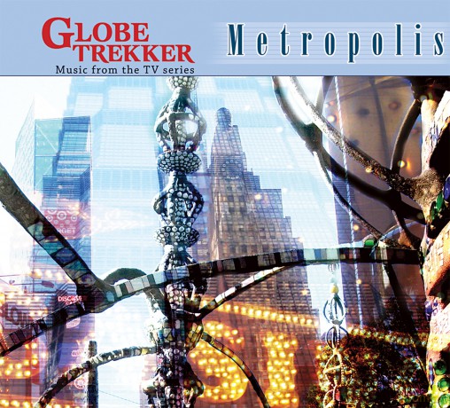 Globe Trekker Music From The Tv Series Metropolis [CD]