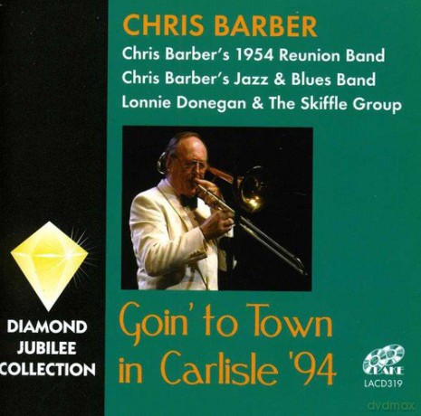 Chris Barber: Goin To Town In Carlisle 94 [2CD]