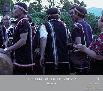 Gong Culture Of South East Asia Vol 3:Bahnar Vietnam [CD]