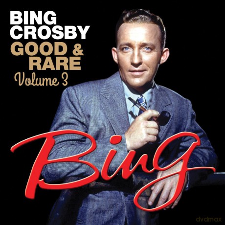 Bing Crosby: Good & Rare Volume 3 [CD]