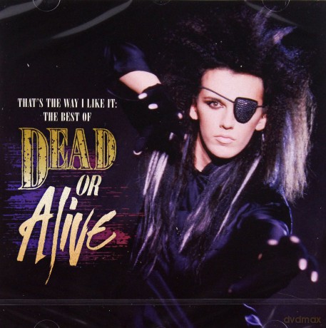 Dead Or Alive: That's The Way I Like It: The Best of Dead Or Alive [CD]