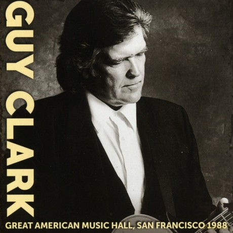 Guy Clark: Great American Music Hall. San Francisco 1988 [CD]