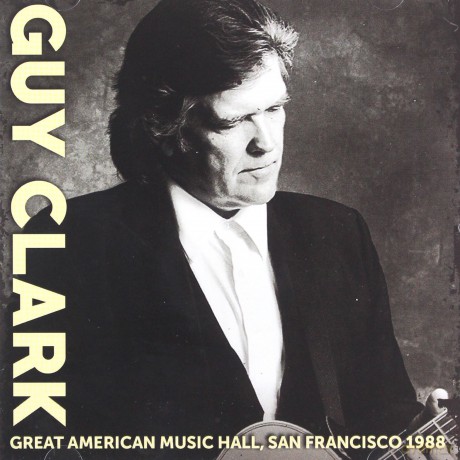 Guy Clark: Great American Music Hall. San Francisco 1988 [CD]