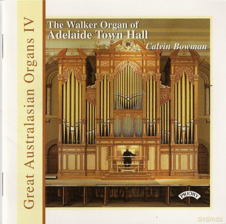 Calvin Bowman: Great Australasian Organs Vol IV - Adelaide Town Hall [CD]