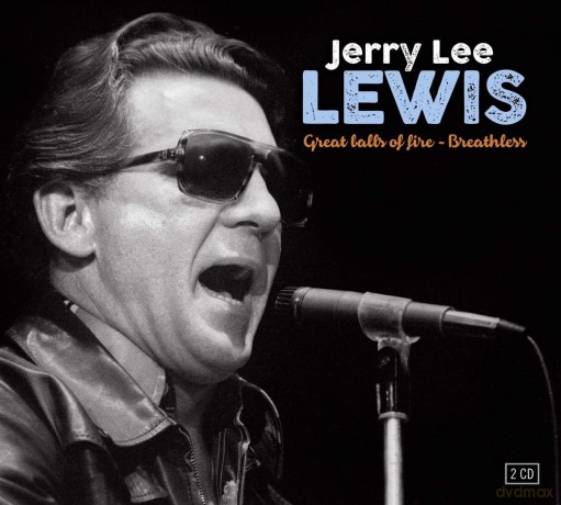 Jerry Lee Lewis: Great Balls Of Fire & Breathless [2CD]