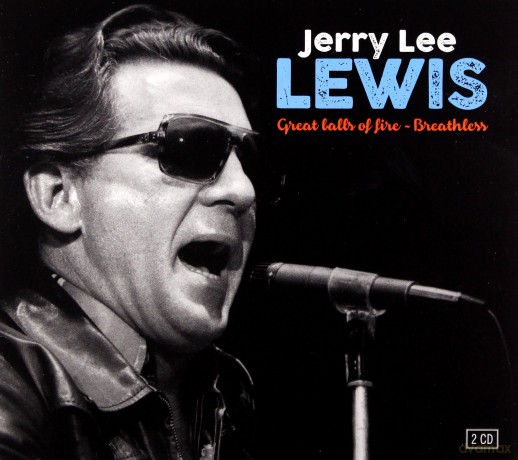 Jerry Lee Lewis: Great Balls Of Fire & Breathless [2CD]