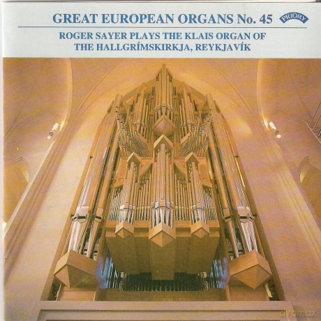 Roger Sayer: Great European Organs No.45: The Hallgrimskirkja. Reykjavik [CD]
