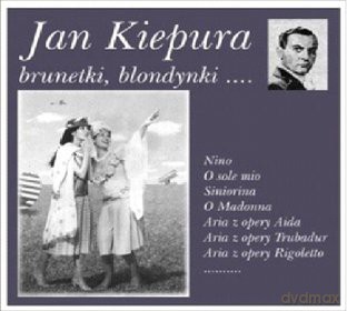 Jan Kiepura: Brunetki, Blondynki [CD]
