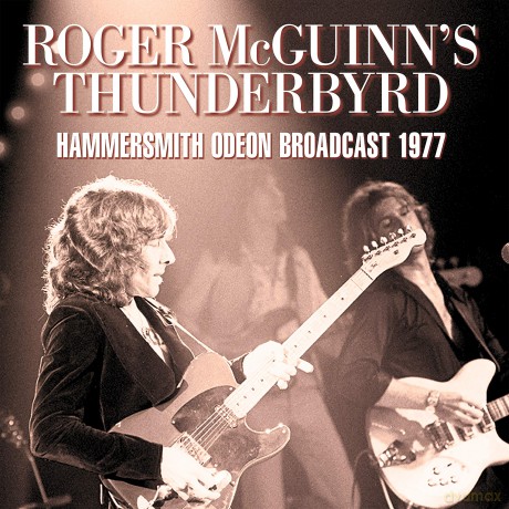 Roger Mcguinns Thunderbyrd: Hammersmith Odeon Broadcast 1977 [CD]