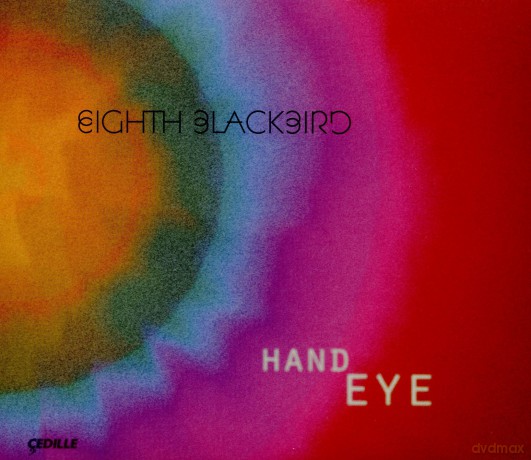 Eighth Blackbird: Hand Eye [CD]