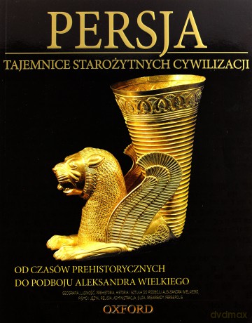 Tajemnice starożytnych cywilizacji 47: Persja - Od czasów prehistorycznych do podboju Aleksandra Wielkiego [DVD]+[książka]