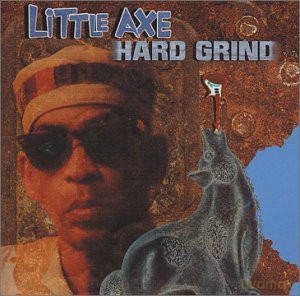 Little Axe: Hard Grind [CD]