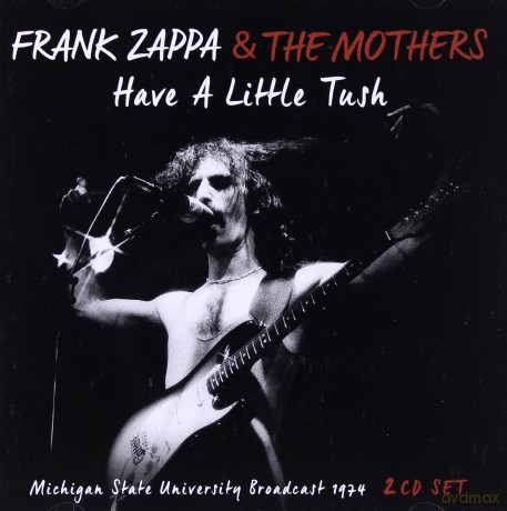 Frank Zappa: Have A Little Tush [2CD]