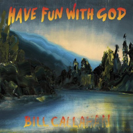 Bill Callahan: Have Fun With God [CD]