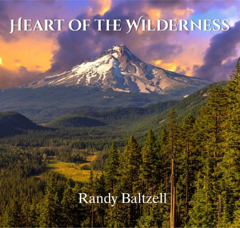 Randy Baltzell: Heart Of The Wilderness [CD]