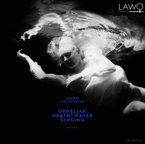 Elisabeth Holmertz: Hellstenius: Ophelias: Death By Water Singing [CD]