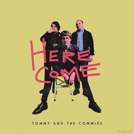 Tommy And The Commies: Here Come [CD]