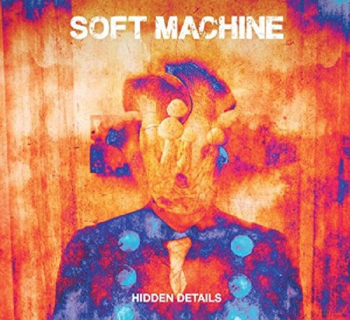 Soft Machine: Hidden Details [CD]