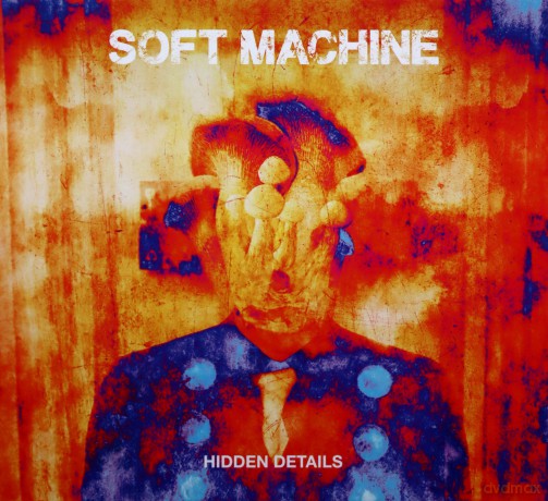Soft Machine: Hidden Details [CD]