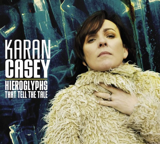 Karan Casey: Hieroglyphs That Tell The Tale [CD]