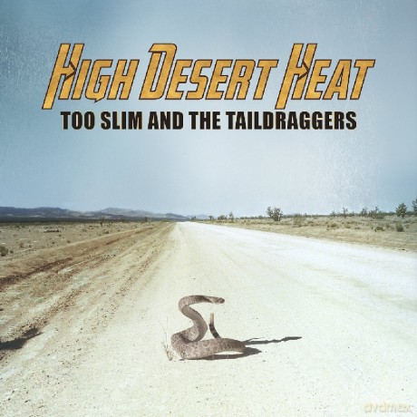 Too Slim And The Taildraggers: High Desert Heat [CD]