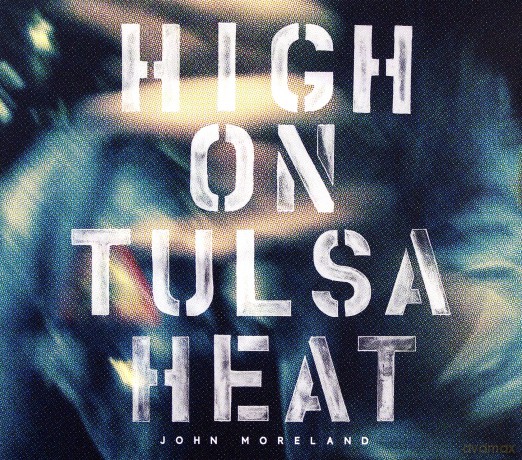 John Moreland: High On Tulsa Heat [CD]