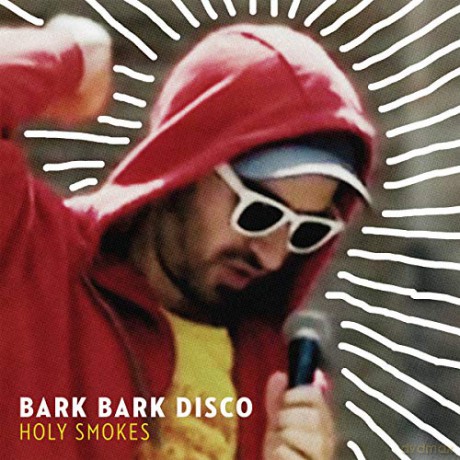 Bark Bark Disco: Holy Smokes [CD]