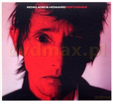 Rowland S. Howard: Pop Crimes [CD]