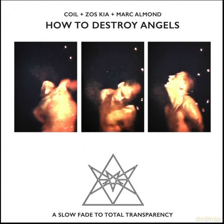 Coil + Zos Kia + Marc Almond: How To Destroy Angels [CD]