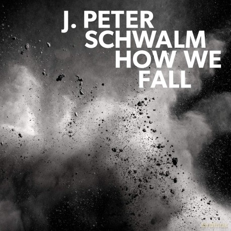 J.Peter Schwalm: How We Fall [CD]