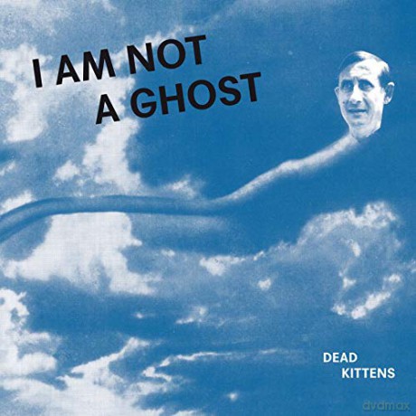 Dead Kittens: I Am Not A Ghost [Winyl]