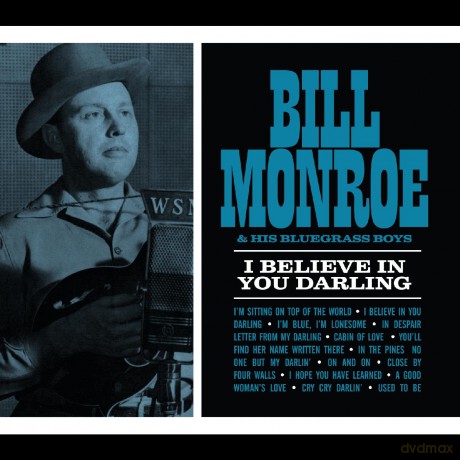 Bill Monroe: I Believe In You Darling [CD]
