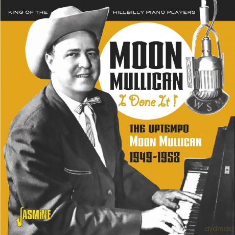 Moon Mullican: I Done It! The Uptempo Moon Mullican 1949-1958 [CD]
