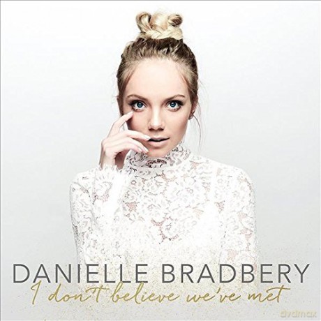 Danielle Bradbery: I DonT Believe WeVe Met [CD]