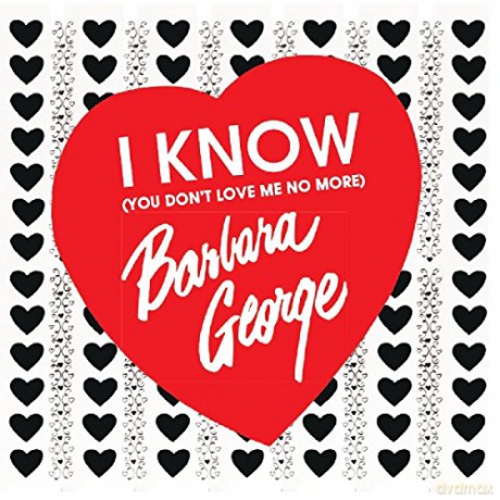 Barbara George: I Know (You Dont Love Me No More) [CD]