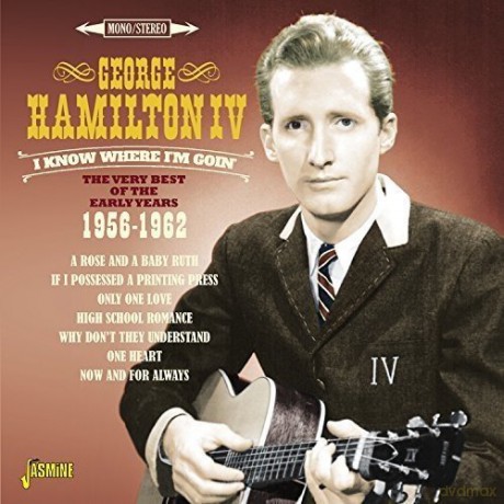 George Hamilton Iv: I Know Where IM Goin - The Very Best Of The Early Years 1956-1962 [2CD]