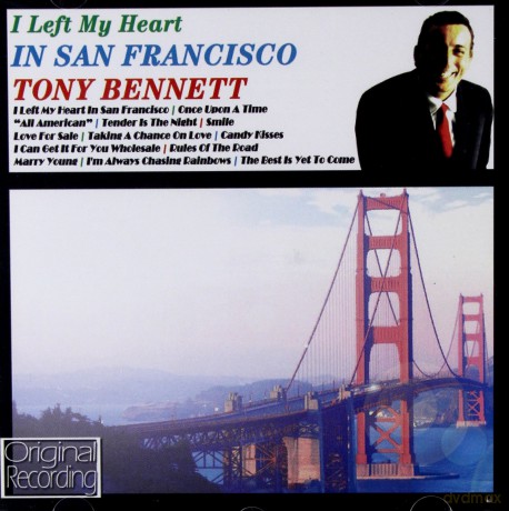 Tony Bennett: I Left My Heart In San Francisco [CD]