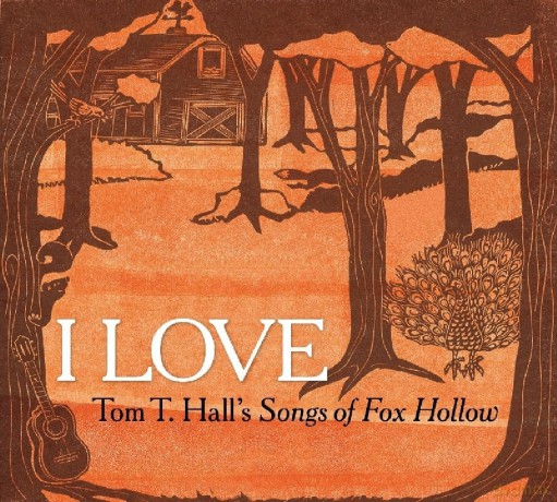 I Love: Tom T. HallS Songs Of Fox Hollow [CD]