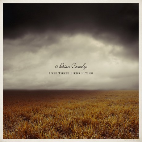 Adrian Crowley: I See Three Birds Flying [CD]