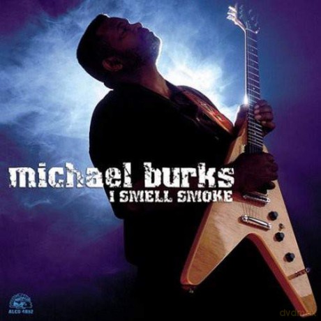 Michael Burks: I Smell Smoke [CD]