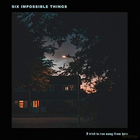 Six Impossible Things: I Tried To Run Away From Here [CD]