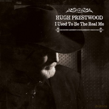 Hugh Prestwood: I Used To Be The Real Me [CD]