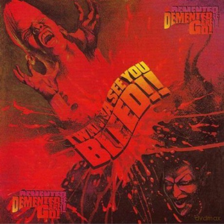 Demented Are Go: I Wanna See You Bleed [CD]