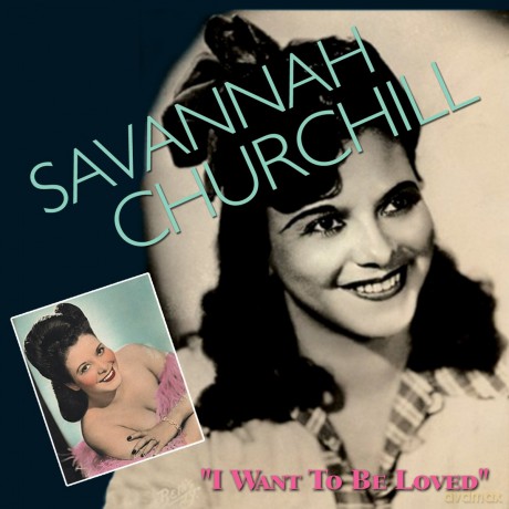 Savannah Churchill: I Want To Be Loved [2CD]
