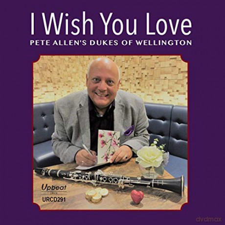Pete Allens Dukes Of Wellington: I Wish You Love [CD]