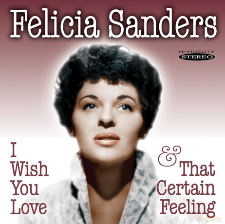 Felicia Sanders: I Wish You Love & That Certain [CD]