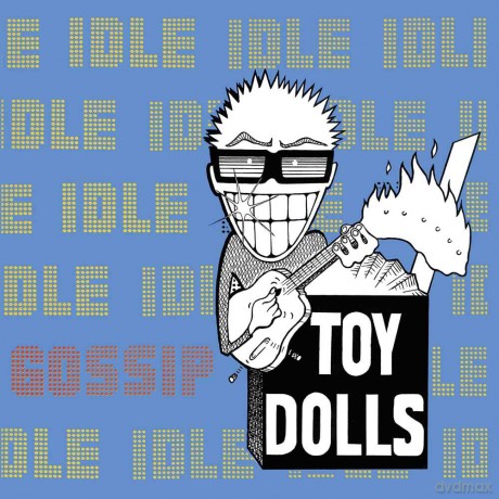 Toy Dolls: Idle Gossip [2xWinyl]