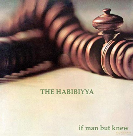 Habibiyya: If Man But Knew [CD]